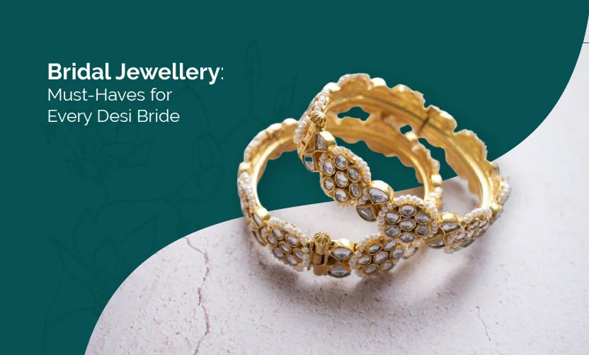 Bridal Jewellery: Must-Haves for Every Desi Bride