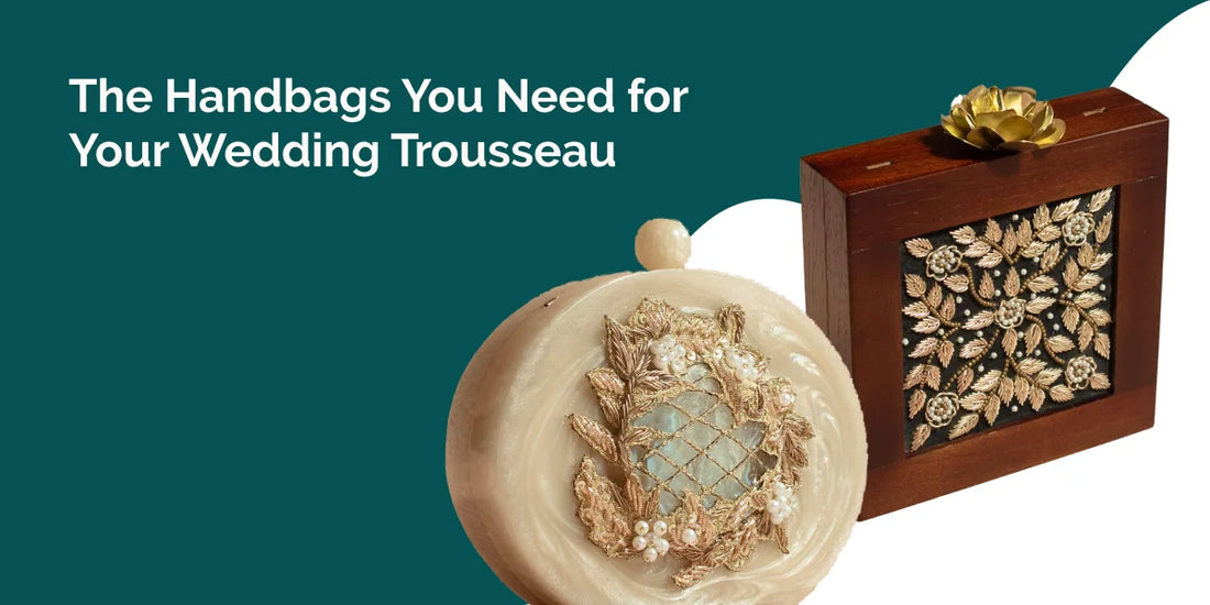 The Handbags You Need for Your Wedding Trousseau