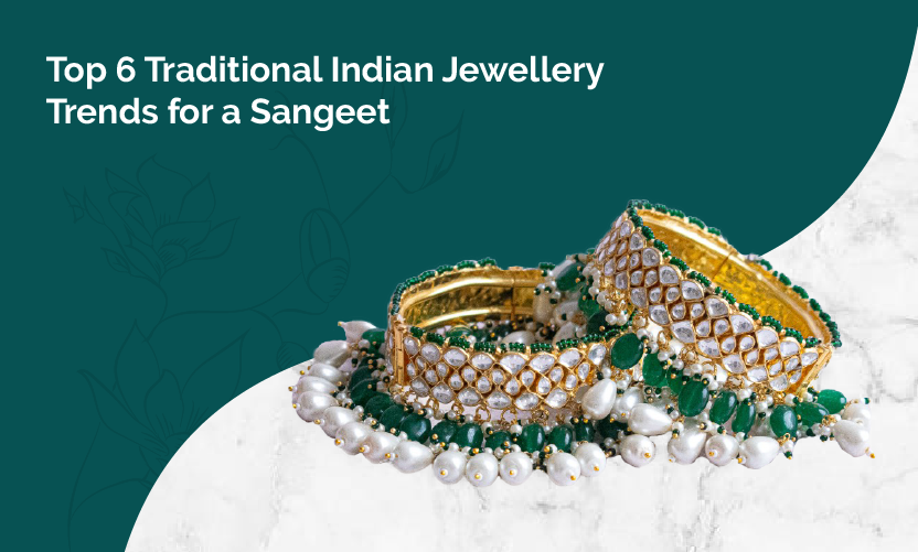 Top 6 Traditional Indian Jewellery Trends for a Sangeet