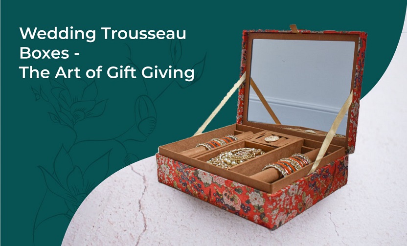 Trousseau List For The Indian Bride, Bridal Trousseau Box